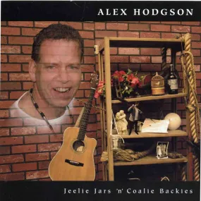 Alex Hodgson - Jeelie Jars 'n' Coalie Backies Alex Hodgson - Jeelie Jars 'n' Coalie Backies